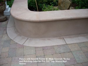 Pavers with Smooth Trowel 8” Wide Concrete Border and Matching Color for Pre-Cast Cap. Stucco Wall  Veneer   